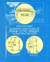 Drawings and Plans of : Early Period: 1893-1909 (Paperback) - Frank Lloyd Wright Photo