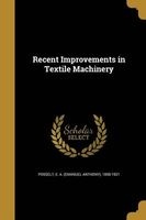 Recent Improvements in Textile Machinery (Paperback) - E a Emanuel Anthony 1858 1 Posselt Photo