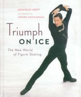 Triumph on Ice - The New World of Figure Skating (Hardcover) - Jean Riley Senft Photo