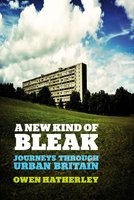A New Kind of Bleak - Journeys Through Urban Britain (Hardcover) - Owen Hatherley Photo