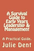 A Survival Guide to Early Years Leadership & Management (Paperback) - Julie S Dent Photo