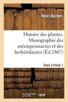 Histoire Des Plantes. Tome 3, Partie 1, Monographie Des Menispermacees Et Des Berberidacees (French, Paperback) - Baillon H Photo