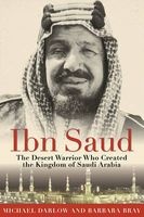 Ibn Saud - The Desert Warrior Who Created the Kingdom of Saudi Arabia (Paperback) - Barbara Bray Photo
