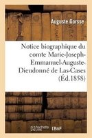 Notice Biographique Du Comte Marie-Joseph-Emmanuel-Auguste-Dieudonne de Las-Cases (French, Paperback) - Gorsse A Photo