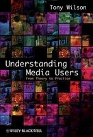 Understanding Media Users - from Theory to Practice (Paperback) - Tony Wilson Photo