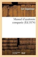 Manuel D'Anatomie Comparee (French, Paperback) - Gegenbaur C Photo