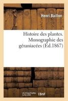 Histoire Des Plantes. Monographie Des Geraniacees (French, Paperback) - Baillon H Photo