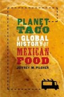 Planet Taco - A Global History of Mexican Food (Paperback) - Jeffrey M Pilcher Photo