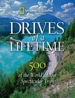 Drives of a Lifetime - The World's Most Spectacular Trips: Where to Go, Why to Go, When to Go (Hardcover) - National Geographic Photo