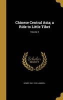 Chinese Central Asia; A Ride to Little Tibet; Volume 2 (Hardcover) - Henry 1841 1919 Lansdell Photo