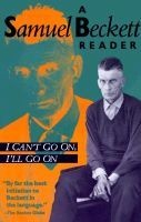 I Can't Go on, I'LL Go on: a Selection from 's Work (Paperback, 1st Evergreen Ed) - Samuel Beckett Photo