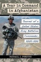 A Year in Command in Afghanistan - Journal of a United States Army Battalion Commander, 2009-2010 (Paperback) - Michael J Forsyth Photo