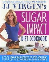 's Sugar Impact Diet Cookbook - 150 Low-Sugar Recipes to Help You Lose Up to 10 Pounds in Just 2 Weeks (Hardcover) - Jj Virgin Photo