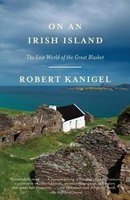 On an Irish Island - The Lost World of the Great Blasket (Paperback) - Robert Kanigel Photo