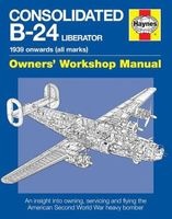 Consolidated B-24 Liberator Owners' Workshop Manual - 1939 Onwards (Paperback, 2nd Revised edition) - Graeme Douglas Photo