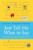 Just Tell Me What to Say - Sensible Scripts for Perplexed Parents (Paperback) - Betsy Brown Braun Photo