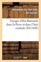 Voyages D Ibn-Batoutah Dans La Perse Et Dans L Asie Centrale, Extraits de L Original Arabe (French, Paperback, 2nd) - Ibn Bat T Photo
