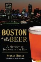 Boston Beer - A History of Brewing in the Hub (Paperback) - Norman Miller Photo