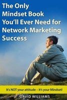The Only Mindset Book You'll Ever Need for Network Marketing Success - It's Not Your Attitude - It's Your Mindset! (Paperback) - David Williams Photo