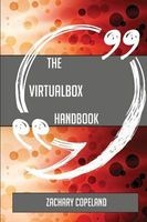 The Virtualbox Handbook - Everything You Need to Know about Virtualbox (Paperback) - Zachary Copeland Photo