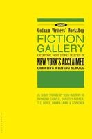 Gotham Writers' Workshop Fiction Gallery - Exceptional Short Stories Selected by New York's Acclaimed Creative Writing School (Paperback, 1st U.S. ed) - Alex Steele Photo