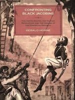 Confronting Black Jacobins - The U.S., the Haitian Revolution, and the Origins of the Dominican Republic (Paperback) - Gerald Horne Photo