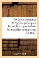 Bordeaux Assistance & Hygiene Publiques. Instructions, Prophylaxie Des Maladies Contagieuses (French, Paperback) - Imp de G Gounouilhou Photo