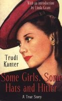 Some Girls, Some Hats and Hitler - A True Story (Paperback) - Trudi Kanter Photo