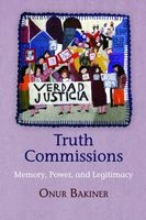 Truth Commissions - Memory, Power, and Legitimacy (Hardcover) - Onur Bakiner Photo