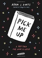Pick Me Up - A Pep Talk for Now and Later (Paperback) - Adam J Kurtz Photo