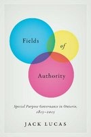 Fields of Authority - Special Purpose Governance in Ontario, 1815-2015 (Hardcover) - Jack Lucas Photo