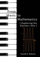 From Music to Mathematics - Exploring the Connections (Hardcover) - Gareth E Roberts Photo