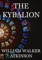 The Kybalion - A Study of the Hermetic Philosophy of Ancient Egypt and Greece (Paperback) - William Walker Atkinson Photo