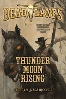 Deadlands: Thunder Moon Rising (Paperback) - Jeffrey Mariotte Photo