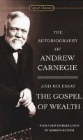 The Autobiography Of   - And His Essay The Gospel Of Wealth (Paperback) - Andrew Carnegie Photo
