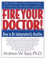 Fire Your Doctor - How to be Independently Healthy (Paperback) - Andrew W Saul Photo