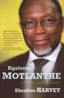 Kgalema Motlanthe - A Political Biography (Paperback) - Ebrahim Harvey Photo