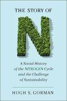 The Story of N - A Social History of the Nitrogen Cycle and the Challenge of Sustainability (Hardcover) - Hugh Gorman Photo