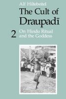 The Cult of Draupadi, v. 2 - On Hindu Ritual and the Goddess (Paperback, Revised edition) - Alf Hiltebeitel Photo