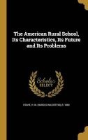 The American Rural School, Its Characteristics, Its Future and Its Problems (Hardcover) - H W Harold Waldstein B 1869 Foght Photo