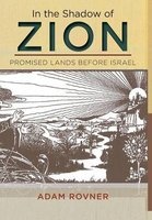 In the Shadow of Zion - Promised Lands Before Israel (Hardcover) - Adam L Rovner Photo