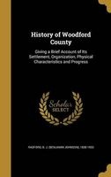 History of Woodford County - Giving a Brief Account of Its Settlement, Organization, Physical Characteristics and Progress (Hardcover) - B J Benjamin Johnson 1838 Radford Photo