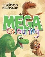 Disney Pixar the Good Dinosaur Mega Colouring (Paperback) - Parragon Books Ltd Photo