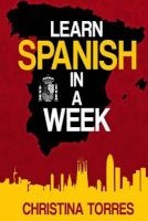 Learn Spanish in a Week (Paperback) - Christina Torres Photo