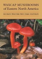 Waxcap Mushrooms of Eastern North America (Hardcover) - Alan E Bessette Photo