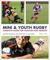 Mini and Youth Rugby - The Complete Guide for Coaches and Parents (Paperback) - Ellaine Gelman Photo