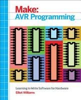 Make: AVR Programming - Learning to Write Software for Hardware (Paperback) - Elliot Williams Photo