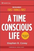 A Time Conscious Life - Inspirational Philosophy from Dr. Coveyas Life (Paperback) - Stephen R Covey Photo