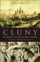 Cluny - In Search of God's Lost Empire (Hardcover) - Edwin Mullins Photo