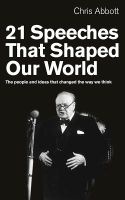 21 Speeches That Shaped Our World - The People and Ideas That Changed the Way We Think (Paperback) - Chris Abbott Photo